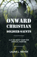 Onward Christian Soldiers-Saints: A 21-Day Boot Camp for Spiritual Warfare