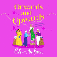 Onwards and Upwards: A BRAND NEW hilarious, uplifting read from Celia Anderson for 2025