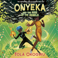 Onyeka and the Rise of the Rebels: A superhero adventure perfect for Marvel and DC fans!
