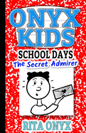 Onyx Kids Shiloh's School Dayz: The Secret Admirer