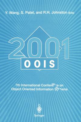 Oois 2001: 7th International Conference on Object-Oriented Information Systems 27 - 29 August 2001, Calgary, Canada - Wang, Xingxu (Editor), and Patel, Shushma (Editor), and Johnston, Ronald (Editor)