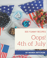 Oops! 303 Yummy 4th of July Recipes: Best-ever Yummy 4th of July Cookbook for Beginners