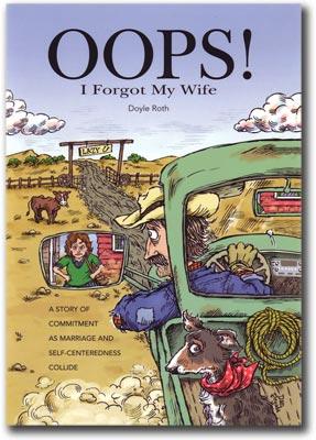 OOPS! I Forgot My Wife: A Story of Commitment as Marriage and Self-Centeredness Collide - Roth, Doyle