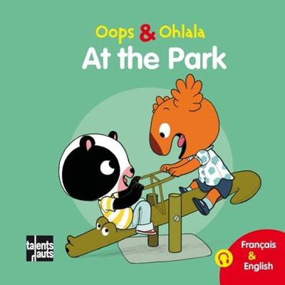 Oops & Ohlala: At the park/Au parc - Mellow, and Graux, Amelie