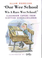 'Oor Wee School: Wis a Rare Wee School!': Classroom Capers from Scottish Schoolchildren