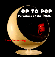 Op to Pop: Furniture of the 1960's - Greenberg, Cara