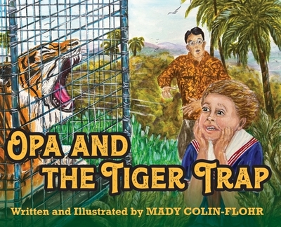 Opa and the Tiger Trap - Colin-Flohr, Mady