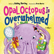 Opal Octopus Is Overwhelmed: Volume 2