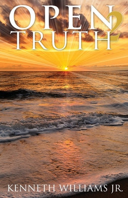 Open 2 Truth - Williams, Kenneth E, Jr.