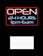 Open 24 Hours 11pm-6am: Funny Quotes and Pun Themed College Ruled Composition Notebook