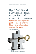 Open Access and Its Practical Impact on the Work of Academic Librarians: Collection Development, Public Services, and the Library and Information Science Literature