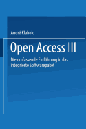 Open Access III: Die Umfassende Einfhrung in Das Integrierte Softwarepaket