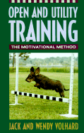 Open and Utility Training: The Motivational Method - Volhard, Jack, and Volhard, Wendy, and Volhard, Joachim