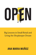 Open: Big Lessons in Small Retail and Living the Shopkeeper Dream