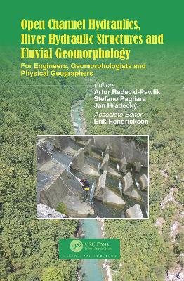 Open Channel Hydraulics, River Hydraulic Structures and Fluvial Geomorphology: For Engineers, Geomorphologists and Physical Geographers - Radecki-Pawlik, Artur (Editor), and Pagliara, Stefano (Editor), and Hradecky, Jan (Editor)