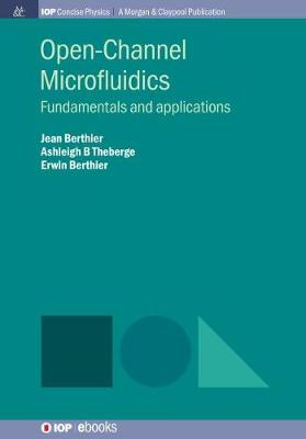 Open-Channel Microfluidics: Fundamentals and Applications - Berthier, Jean, and Theberge, Ashleigh B, and Berthier, Erwin