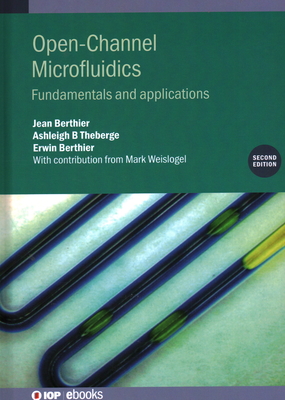 Open-Channel Microfluidics (Second Edition): Fundamentals and applications - Berthier, Jean, and Theberge, Ashleigh B, and Berthier, Erwin