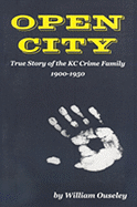 Open City: True Story of the Kc Crime Family 1900-1950