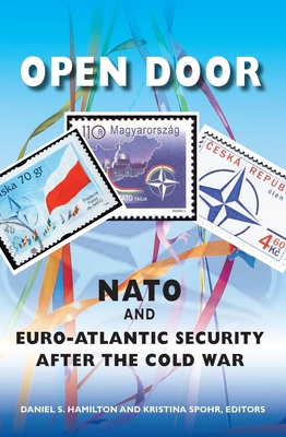 Open Door: NATO and Euro-Atlantic Security After the Cold War - Spohr, Kristina (Editor), and Hamilton, Daniel S (Editor)