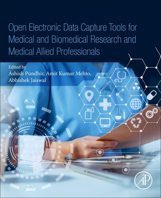 Open Electronic Data Capture Tools for Medical and Biomedical Research and Medical Allied Professionals - Pundhir, Ashish (Editor), and Mehto, Amit Kumar (Editor), and Jaiswal, Abhishek (Editor)