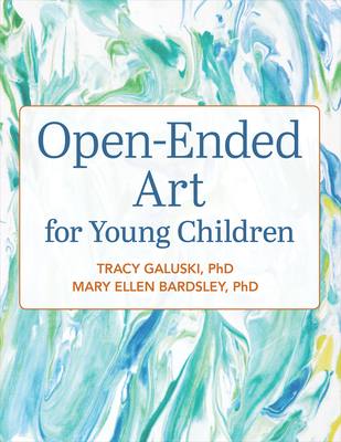 Open-Ended Art for Young Children - Galuski, Tracy, and Bardsley, Mary Ellen