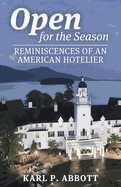 Open for the Season: Reminiscences of an American Hotelier
