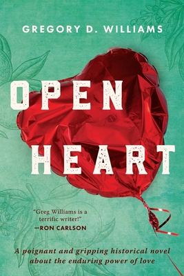 Open Heart: A poignant and gripping historical novel about the enduring power of love - Williams, Gregory D