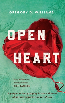 Open Heart: A poignant and gripping historical novel about the enduring power of love - Williams, Gregory D