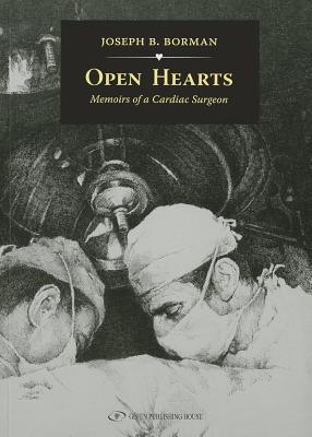 Open Hearts: Memoirs of a Cardiac Surgeon - Borman, Joe, Professor