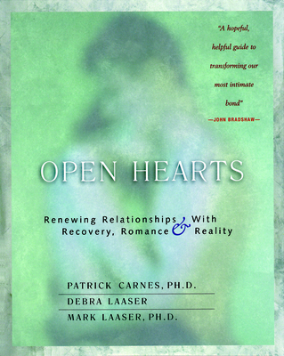 Open Hearts: Renewing Relationships with Recovery, Romance & Reality - Carnes, Patrick (Text by), and Laaser, Debra, and Laaser, Mark