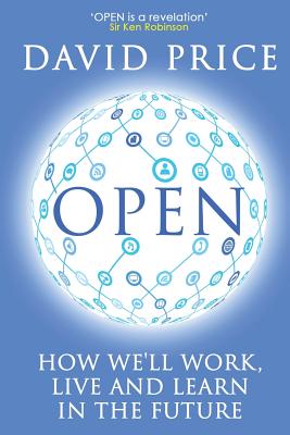 Open: How we'll work, live and learn in the future - Price, David