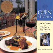 Open Kitchen: A Chef's Day at the Inn at Bay Fortune - Smith, Michael, and Stewart, Anita, Dr. (Foreword by)