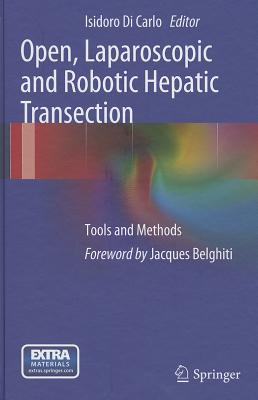 Open, Laparoscopic and Robotic Hepatic Transection: Tools and Methods - Di Carlo, Isidoro (Editor)