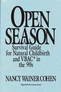 Open Season: A Survival Guide for Natural Childbirth and VBAC in the 90s