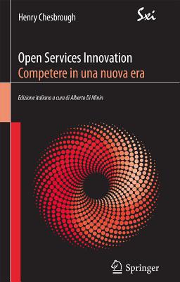 Open Services Innovation. Competere in Una Nuova Era - Chesbrough, Henry