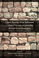 Open Source, Free Software E Open Format Nei Processi Di Ricerca Archeologica: Atti Del II Workshop (Genova, 11 Maggio 2007)