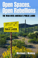 Open Spaces, Open Rebellions: The War over America's Public Lands