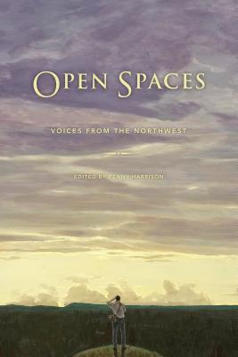 Open Spaces: Voices from the Northwest - Harrison, Penny H (Editor), and Hayes, Denis (Foreword by)