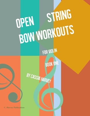Open String Bow Workouts for Violin, Book One - Harvey, Cassia