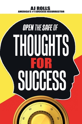 Open the Safe of Thoughts for Success - Rolls, Aj