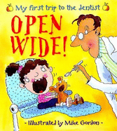 Open Wide!: My First Trip to the Dentist