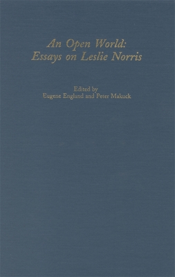 Open World: Essays on Leslie Norris - England, Eugene (Editor), and Makuck, Peter (Editor)