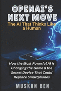 Openai's Next Move: How the Most Powerful AI is Changing the Game & the Secret Device That Could Replace Smartphones