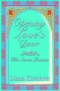 Opening Love's Door: The Seven Lessons