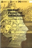 Opening Productive Partnerships: Concerted Efforts for Europe: Proceedings of the Conference on Integration in Manufacturing (Formerly CIM-Europe Conference)--Vienna (Laxenburg), Austria, 13-15 September 1995