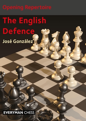 Opening Repertoire: The English Defence - Gonzlez, Jos
