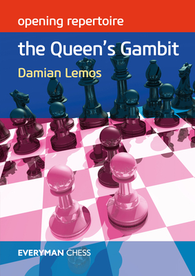 Opening Repertoire: The Queen's Gambit - Lemos, Damian