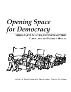 Opening Space for Democracy: Third-party Nonviolent Intervention Curriculum and Trainer's Manual