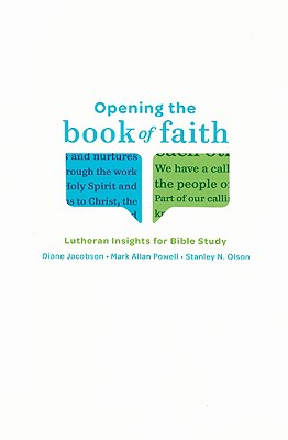 Opening the Book of Faith: Lutheran Insights for Bible Study - Jacobson, Diane, and Olson, Stanley N, and Powell, Mark Allan