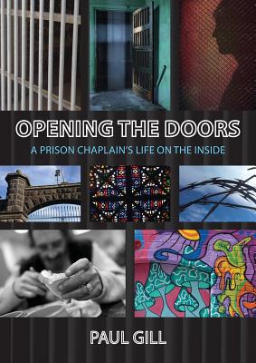 Opening the Doors: A Prison Chaplain's Life on the Inside - Gill, Paul, and Herft, Roger, Archbishop (Foreword by)